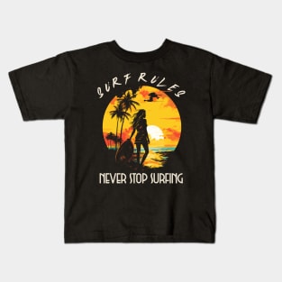 Never Stop Surfing, surf rules, v1 Kids T-Shirt